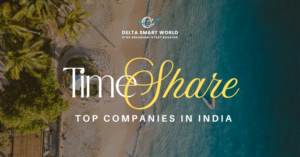 Top Timeshare Companies in India Guide for Smart Holidaymakers